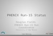 Time Meeting PHENIX Run-15 Status Douglas Fields PHENIX Run-15 Run Coordinator University of New Mexico