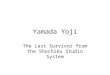 Yamada Yoji The Last Survivor from the Shochiku Studio System