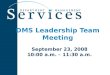 DMS Leadership Team Meeting September 23, 2008 10:00 a.m. – 11:30 a.m