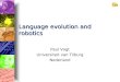 Language evolution and robotics Paul Vogt Universiteit van Tilburg Nederland