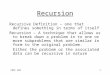 CMSC 2021 Recursion Recursive Definition – one that defines something in terms of itself Recursion – A technique that allows us to break down a problem