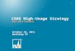 1 CARE High-Usage Strategy 2012-2014 Proposal October 28, 2011 Workshop #7
