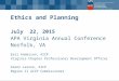 Ethics and Planning July 22, 2015 APA Virginia Annual Conference Norfolk, VA Earl Anderson, AICP Virginia Chapter Professional Development Officer Glenn