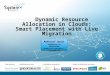 Dynamic Resource Allocation in Clouds: Smart Placement with Live Migration Makhlouf Hadji Ingénieur de Recherche makhlouf.hadji@irt-systemx.fr