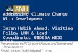 Addressing Climate Change With Development Imran Habib Ahmad, Visiting Fellow UKM & Lead Coordinator UNDESA WESS 2009 Presentation to ISIS/Lestari Forum