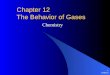 9/22/2015 1 Chapter 12 The Behavior of Gases Chemistry
