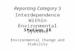 Station 18 Environmental Change and Stability Reporting Category 5 Interdependence Within Environmental Systems