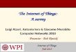 The Internet of Things: A survey The Internet of Things: A survey Luigi Atzori, Antonio Iera & Giacomo Morabito Computer Networks 2010 Presenter - Bob