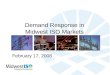 Demand Response in Midwest ISO Markets February 17, 2008