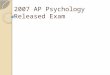 2007 AP Psychology Released Exam. 1. A (Construct Validity) Personality is an abstract concept. Construct validity: how accurately a test measures an