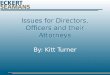Issues for Directors, Officers and their Attorneys By: Kitt Turner