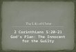 2 Corinthians 5:20-21 God’s Plan: The Innocent for the Guilty