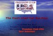 The Truth Shall Set You Free How Free Are You? Freedom to Fascism – Now what? Welcome to Freedom Club USA Your Solution!