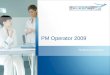 PM Operator 2009 Product presentation. Introduction Doc.No.: TS2009-07-10-0062