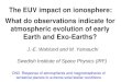 The EUV impact on ionosphere: J.-E. Wahlund and M. Yamauchi Swedish Institute of Space Physics (IRF) ON3 Response of atmospheres and magnetospheres of