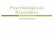 Psychological Disorders Introduction. What is ABNORMAL?  Write about a time when you did something you thought was abnormal.  Why did/do you consider