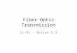 Fiber Optic Transmission SL/HL – Option F.3. Reflection/Refraction Reflection – A wave encounters a boundary between two mediums and cannot pass through