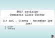1 BREF revision Domestic Glass Sector ICF EDG – Sienna – November 3rd 2007 D.LALART F. DEBLOCK