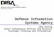 Defense Information Systems Agency John Garing Chief Information Officer and Director Strategic Planning and Information