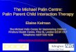 The Michael Palin Centre: Palin Parent Child Interaction Therapy Elaine Kelman The Michael Palin Centre for Stammering Children Finsbury Health Centre,