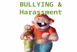 BULLYING & Harassment. What does a BULLY look like??