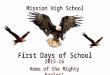 First Days of School 2015-16 Home of the Mighty Eagles! Mission High School