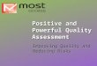 Improving Quality and Reducing Risks Positive and Powerful Quality Assessment