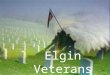 Elgin Veterans. Alfred Bauer Navy 1969 - 1973 Alvin Schrage Navy 1944 - 1946