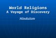 World Religions A Voyage of Discovery Hinduism Hinduism
