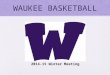 WAUKEE BASKETBALL 2014-15 Winter Meeting. Freshman Coaching Staff Cole Van Vark Email – cvanvark@waukeeschools.orgcvanvark@waukeeschools.org Phone – 515.778.3333