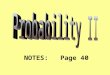 NOTES: Page 40. Probability Denoted by P(Event) This method for calculating probabilities is only appropriate when the outcomes of the sample space are