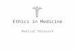 Ethics in Medicine Medical Research. Cloning American scientists at a private company have stunned the world’s medical community by cloning (reproducing