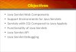 Objectives Java Servlet Web Components Support Environments for Java Servlets Servlets with CGI Compared to Java Applets Functionality of Java Servlets