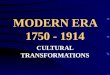 MODERN ERA 1750 - 1914 CULTURAL TRANSFORMATIONS. WESTERN CONSUMERISM AND LEISURE Countries –United States, Canada, Great Britain, Australia, New Zealand