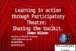 Learning in action through Participatory Theatre: Sharing the toolkit. James Wilson Faculty of Health Sciences J.Wilson@soton.ac.uk 02380597894 @jamesjwilson