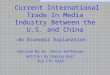 Current International Trade In Media Industry Between the U.S. and China —An Economic Explanation Advised By Dr. Kevin Heffernan Written By Daping Kuai