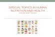SPECIAL TOPICS IN HUMAN NUTRITION AND HEALTH (YOU ARE WHAT YOU EAT)