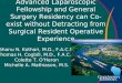 Advanced Laparoscopic Fellowship and General Surgery Residency can Co-exist without Detracting from Surgical Resident Operative Experience Shanu N. Kothari,