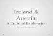 Ireland & Austria: A Cultural Exploration By: Hali Montgomery
