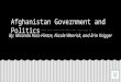 Afghanistan Government and Politics By: Miranda Ross-Hintze, Nicole Wenrick, and Erin Krigger