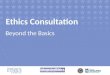 Ethics Consultation Beyond the Basics. Module 3 Finding the Available Ethics Knowledge Relevant to an Ethics Question