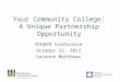 Your Community College: A Unique Partnership Opportunity SFE&PD Conference October 22, 2013 Suzanne Matthews