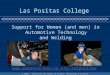© 2008 – Institute for Women in Trades, Technology & Science Las Positas College Support for Women (and men) in Automotive Technology and Welding 