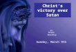 St. Peter Worship Sunday, March 9th Christ’s victory over Satan