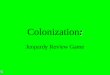 : Colonization: Jeopardy Review Game. $2 $5 $10 $20 $1 $2 $5 $10 $20 $1 $2 $5 $10 $20 $1 $2 $5 $10 $20 $1 $2 $5 $10 $20 $1 Topic 1Topic 2Topic 3Topic