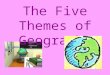 The Five Themes of Geography. Basic “Tools” we use for studying geography. These are called THE FIVE THEMES OF GEOGRAPHY MR. LIP (Acronym)