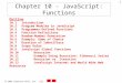 2001 Prentice Hall, Inc. All rights reserved. 1 Chapter 10 - JavaScript: Functions Outline 10.1 Introduction 10.2 Program Modules in JavaScript 10.3