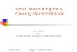 June 21, 2005 S. Kahn -- Small Muon Cooling Ring1 Small Muon Ring for a Cooling Demonstration Steve Kahn For S. Kahn, H. Kirk, A. Garren, F. Mills and