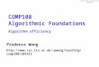 Algorithmic Foundations COMP108 COMP108 Algorithmic Foundations Algorithm efficiency Prudence Wong pwong/teaching/comp108/201415