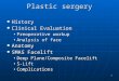 1 Plastic sergery History History Clinical Evaluation Clinical Evaluation Preoperative workupPreoperative workup Analysis of faceAnalysis of face Anatomy